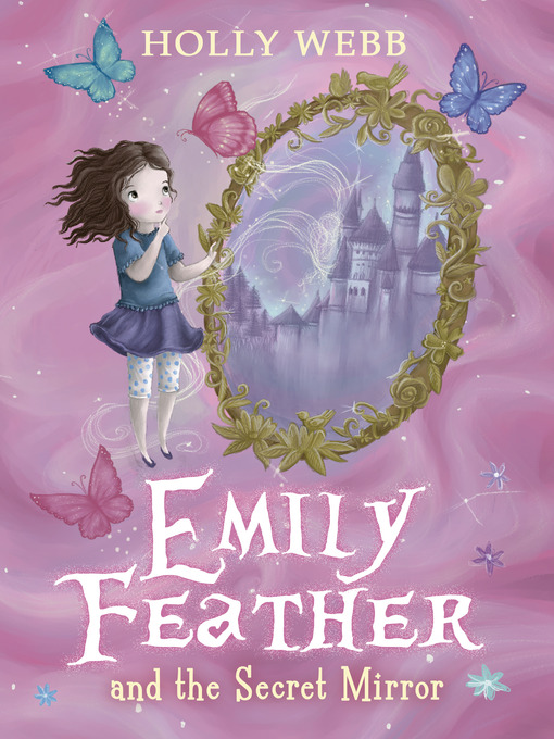 Title details for Emily Feather and the Secret Mirror by Holly Webb - Available